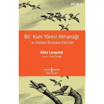Bir Kum Yöresi Almanağı ve Oradan Buradan Eskizler - Bilim 2 - A Sand County Almanac and Sketches He