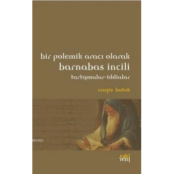 Bir Polemik Aracı Olarak Barnabas İncili; Tartışmalar - İddialar