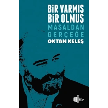 Bir Varmış Bir Olmuş - Masaldan Gerçeğe