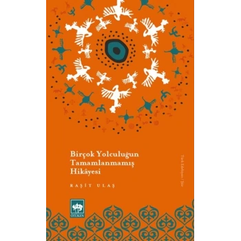 Birçok Yolculuğun Tamamlanmamış Hikayesi