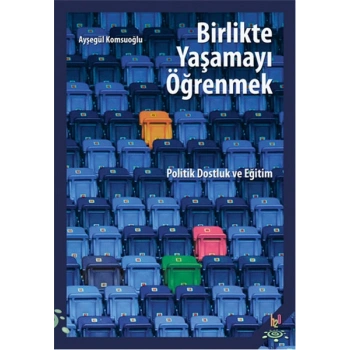 Birlikte Yaşamayı Öğrenmek  Politik Dostluk ve Eğitim