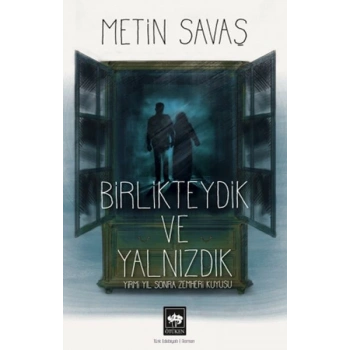 Birlikteydik ve Yalnızdık