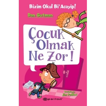 Bizim Okul Bi Acayip! 06 - Çocuk Olmak Ne Zor! (Ciltli)