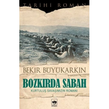 Bozkırda Sabah - Kurtuluş Savaşımızın Romanı
