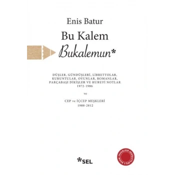 Bu Kalem Bukalemun - Düşler, Gündüşleri, Librettolar, Kuruntular, Oyunlar, Romanlar, Parçabaşı Dikiş
