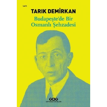 Budapeşte’de Bir Osmanlı Şehzadesi