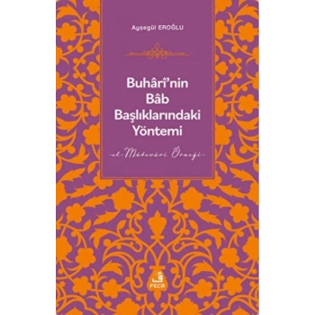 Buharinin Bab Başlıklarındaki Yöntemi