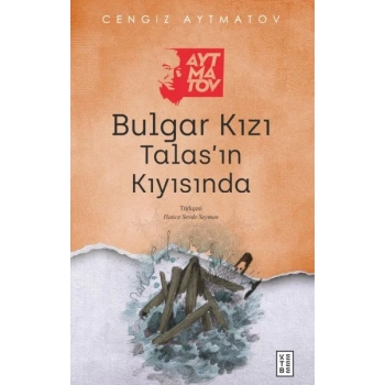 Bulgar Kızı Talas’ın Kıyısında
