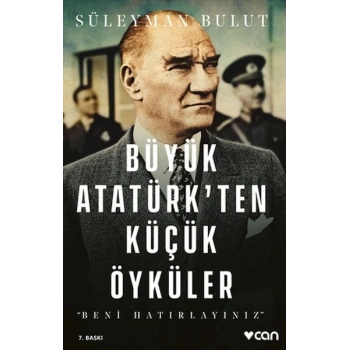 Büyük Atatürkten Küçük Öyküler- Beni Hatırlayınız