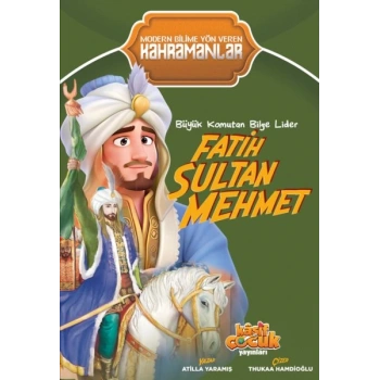 Büyük Komutan Bilge Lider Fatih Sultan Mehmet