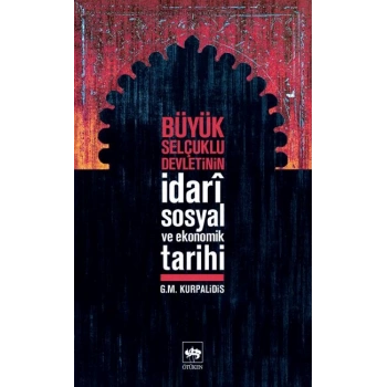 Büyük Selçuklu Devletinin İdari,Sosyal ve Ekonomik Tarihi