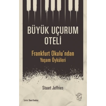 Büyük Uçurum Oteli - Frankfurt Okulu’ndan Yaşam Öyküleri