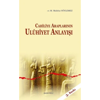 Cahiliye Araplarının Uluhiyet Anlayışı