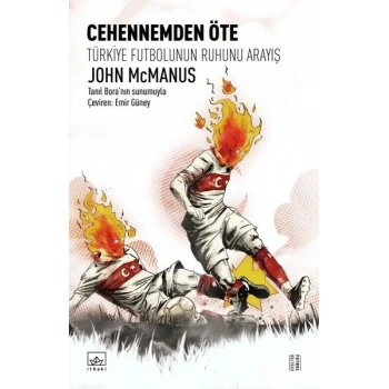 Cehennemden Öte: Türkiye Futbolunun Ruhunu Arayış
