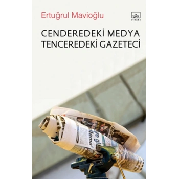 Cenderedeki Medya Tenceredeki Gazeteci