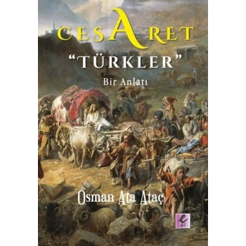 Cesaret Türkler - Bir Anlatı