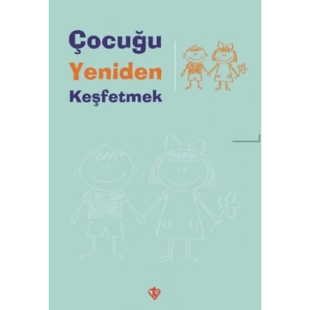 Çocuğu Yeniden Keşfetmek