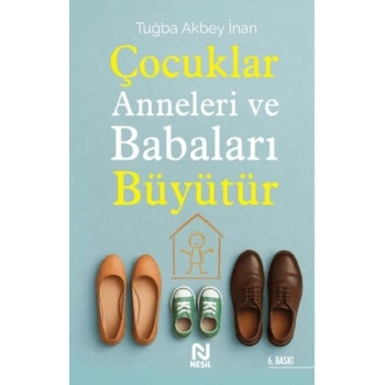 Çocuklar Anneleri ve Babaları Büyütür