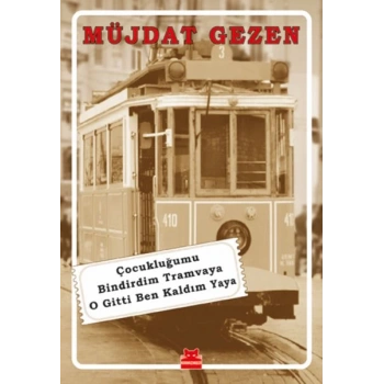 Çocukluğumu Bindirdim Tramvaya O Gitti Ben Kaldım Yaya