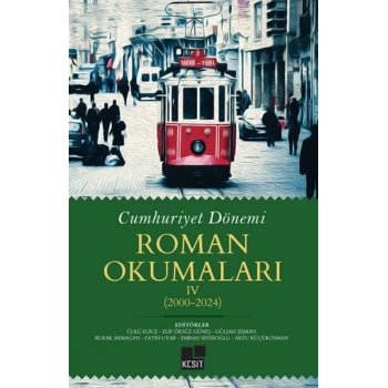 Cumhuriyet Dönemi Roman Okumaları IV (2000-2024)