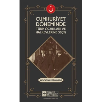 Cumhuriyet Döneminde Türk Ocakları Ve Halkevlerine Geçiş