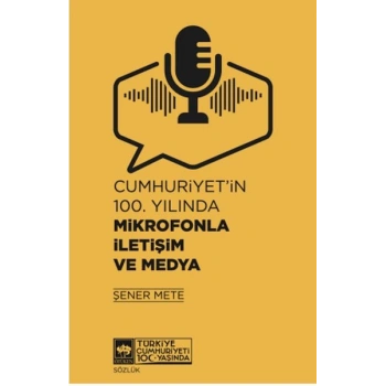 Cumhuriyetin 100. Yılında Mikrofonla İletişim ve Medya
