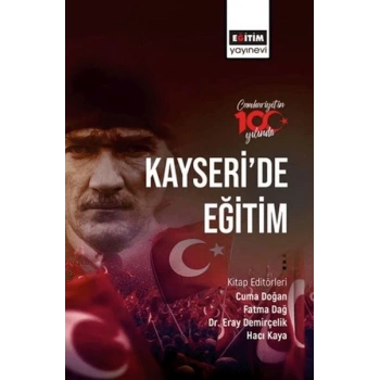 Cumhuriyetin 100. Yılında Kayseri’de Eğitim