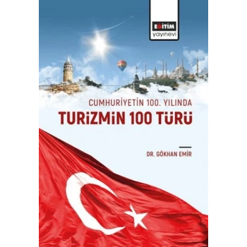 Cumhuriyetin 100. Yılında Turizmin 100 Türü