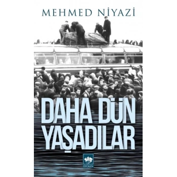 Daha Dün Yaşadılar