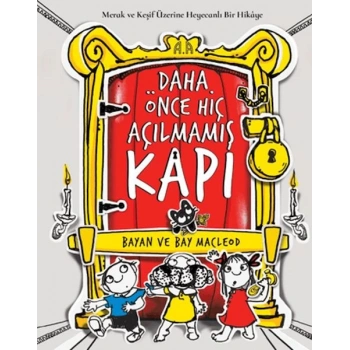 Daha Önce Hiç Açılmamış Kapı- Merak ve Keşif Üzerine Heyecanlı Bir Hikâye