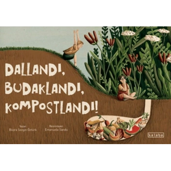 Dallandı, Budaklandı, Kompostlandı!