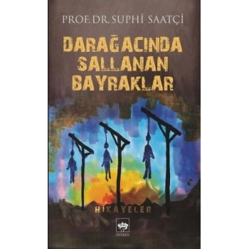 Darağacında Sallanan Bayraklar