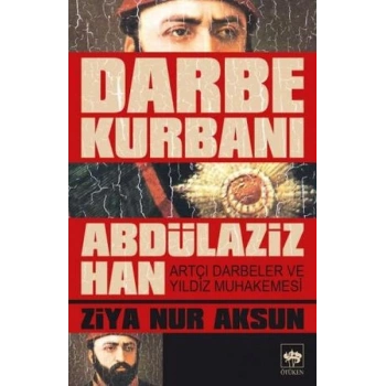 Darbe Kurbanı Abdülaziz Han