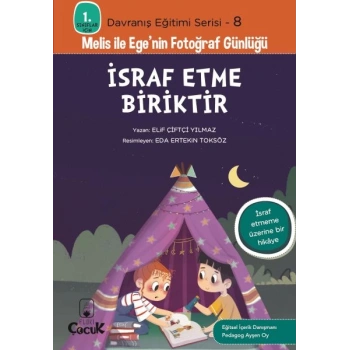 Davranış Eğitimi Serisi 8 - Melis ile Egenin Fotoğraf Günlüğü-İsraf Etme Biriktir