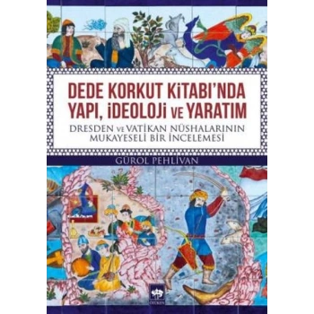 Dede Korkut Kitabında Yapı, İdeoloji ve Yaratım