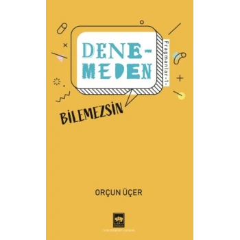 Denemeden Bilemezsin