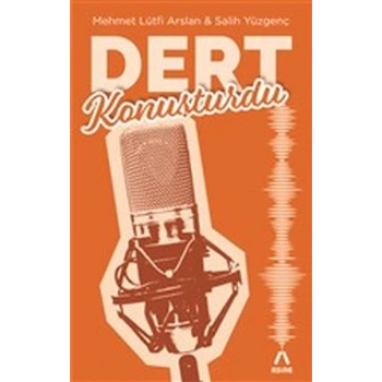 Dert Konuşturdu