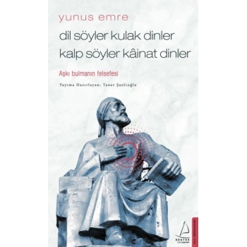 Dil Söyler Kulak Dinler Kalp Söyler Kainat Dinler - Aşkı Bulmanın Felsefesi
