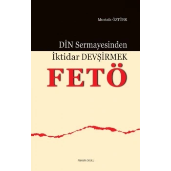 Din Sermayesinden İktidar Devşirmek: FETÖ