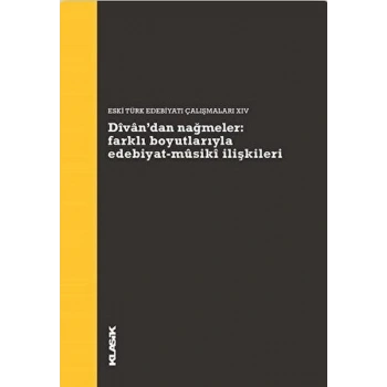 Divan’dan Nağmeler: Farklı Boyutlarıyla Edebiyat - Musiki İlişkileri