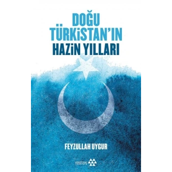 Doğu Türkistanın Hazin Yılları