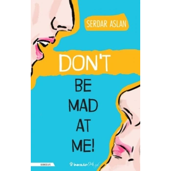 Don’t Be Mad At Me!