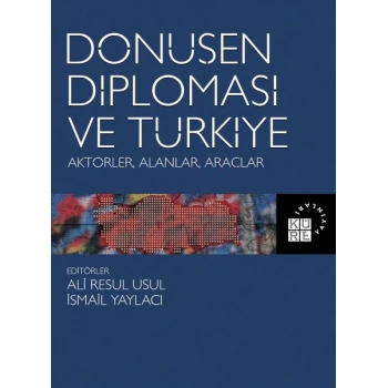 Dönüşen Diplomasi ve Türkiye - Aktörler, Alanlar, Araçlar