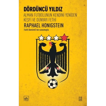 Dördüncü Yıldız: Alman Futbolunun Kendini Yeniden Keşfi ve Dünyayı Fethi
