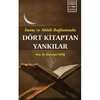 Dört Kitaptan Yankılar; İnanç Ve Ahlak Bağlamında