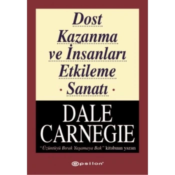 Dost Kazanma ve İnsanları Etkileme Sanatı