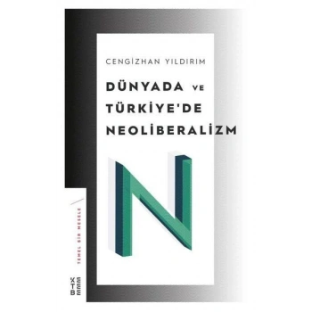 Dünyada ve Türkiye’de Neoliberalizm