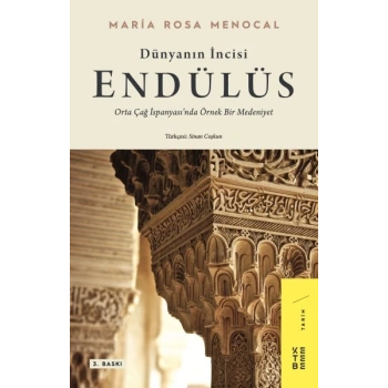 Dünyanın İncisi: Endülüs - Orta Çağ İspanyası’nda Örnek Bir Medeniyet