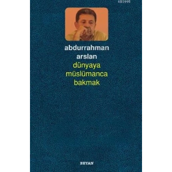 Dünyaya Müslümanca Bakmak