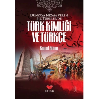 Dünyaya Nizam Veren Biz Türkler’de Türk Kimliği ve Türkçe